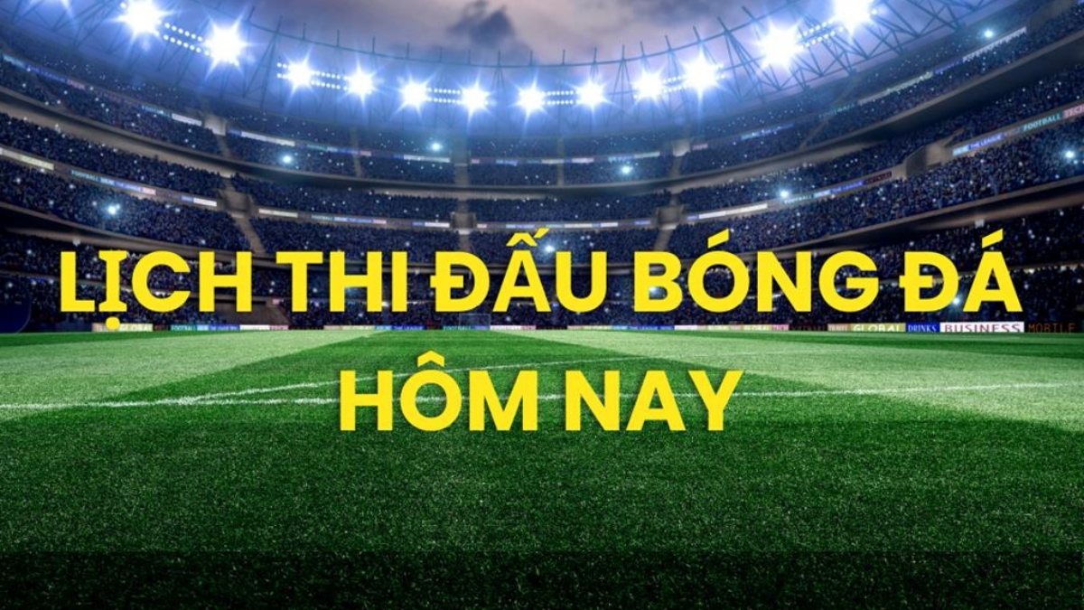 Lịch thi đấu bóng đá hôm nay ngày 3/6/2026