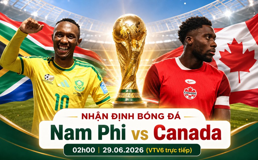 Nhận định bóng đá Nam Phi vs Canada 02h00 ngày 29/6: Ngựa ô nào viết tiếp cổ tích? - Vòng 1/16 World Cup 2026